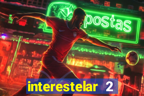 interestelar 2 trailer dublado